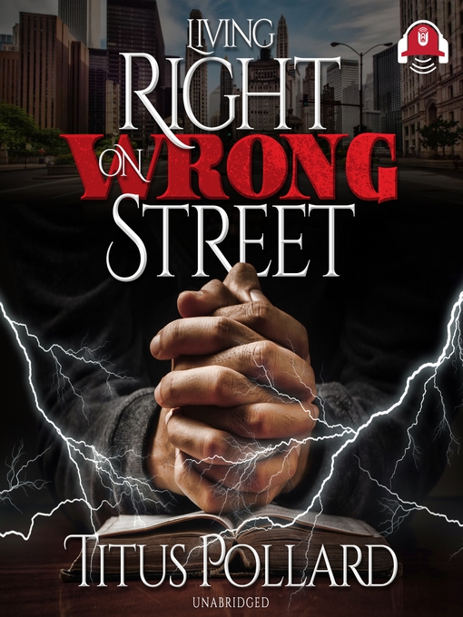 Title details for Living Right on Wrong Street by Titus Pollard - Available